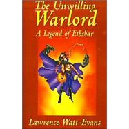 The Unwilling Warlord: A Legend of Ethshar by Watt-Evans, Lawrence, 9781587152863