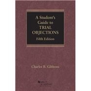 A Student's Guide to Trial Objections by Gibbons, Charles B., 9781642422863
