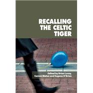 Recalling the Celtic Tiger by Eamon, Eamon; O'Brien, Eugene; Lucey, Brian, 9781789972863
