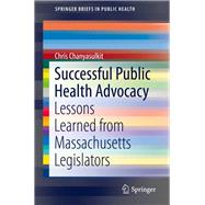 Successful Public Health Advocacy by Chanyasulkit, Chris; Benjamin, Georges C. (CON); Childs-roshak, Jennifer (CON); Coxe, Stefanie (CON); Creem, Cynthia Stone (CON), 9783030302863