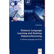 Distance Language Learning and Desktop Videoconferencing by Wang, Yuping, 9783639042863