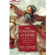 Gagging of God : Christianity Confronts Pluralism by D. A. Carson, 9780310242864