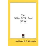 The Ethics Of St. Paul by Alexander, Archibald B. D., 9780548702864