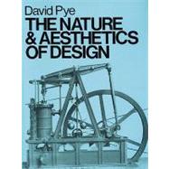 The Nature and Aesthetics of Design by Pye, David, 9780713652864