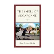 The Smell of Sugarcane by Menke, Beverly Ann, 9780761862864