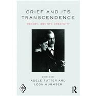 Grief and Its Transcendence: Memory, Identity, Creativity by Tutter; Adele, 9781138812864