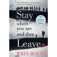 Stay Where You Are and Then Leave by Boyne, John; Jeffers, Oliver, 9781250062864