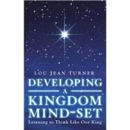 Developing a Kingdom Mind-set by Turner, Lou Jean, 9781973622864