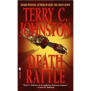 Death Rattle A Novel by JOHNSTON, TERRY C., 9780553572865