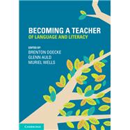 Becoming a Teacher of Language and Literacy by Doecke, Brenton; Auld, Glenn; Wells, Muriel, 9781107662865