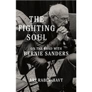 The Fighting Soul On the Road with Bernie Sanders by Rabin-Havt, Ari, 9781324092865