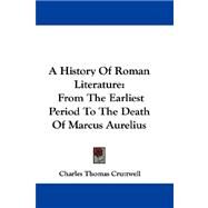 A History of Roman Literature: From the Earliest Period to the Death of Marcus Aurelius by Cruttwell, Charles Thomas, 9781432692865