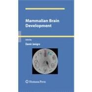 Mammalian Brain Development by Janigro, Damir, Ph.D.; Noble, Denis, 9781607612865