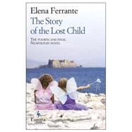 The Story of the Lost Child by Ferrante, Elena; Goldstein, Ann, 9781609452865