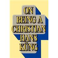 On Being a Christian by Kung, Hans, 9780385192866