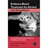 Evidence-Based Treatments for Alcohol and Drug Abuse: A Practitioner's Guide to Theory, Methods, and Practice by Emmelkamp; Paul M. G., 9780415952866