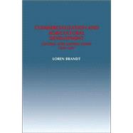 Commercialization and Agricultural Development: Central and Eastern China, 1870–1937 by Loren Brandt, 9780521022866