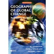 Geographies of Global Change Remapping the World by Johnston, R. J.; Taylor, Peter J.; Watts, Michael, 9780631222866
