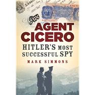 Agent Cicero by Simmons, Mark, 9780750952866