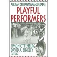 Playful Performers: African Children's Masquerades by Binkley,David, 9780765802866