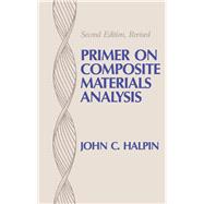 Primer on Composite Materials Analysis, Second Edition (revised) by Halpin,John C., 9781138412866