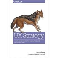UX Strategy by Levy, Jaime, 9781449372866