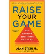Raise Your Game High-Performance Secrets from the Best of the Best by Stein Jr., Alan; Sternfeld, Jon; Bilas, Jay, 9781546082866