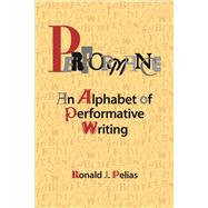 Performance: An Alphabet of Performative Writing by Pelias,Ronald J, 9781611322866