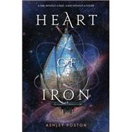 Heart of Iron by Poston, Ashley, 9780062652867