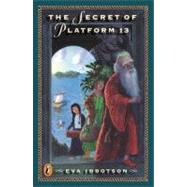 The Secret of Platform 13 by Ibbotson, Eva, 9780141302867