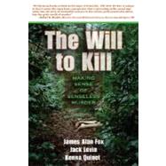 The Will to Kill: Explaning Senseless Murder by Fox, James Alan, 9780321412867