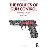The Politics of Gun Control by Robert J. Spitzer, 9780367502867