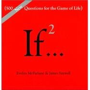 If..., Volume 2 (500 New Questions for the Game of Life) by McFarlane, Evelyn; Saywell, James, 9780679452867