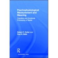 Psychophysiological Measurement and Meaning: Cognitive and Emotional Processing of Media by Potter; Robert F., 9780805862867
