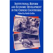 Institutional Reform and Economic Development in the Chinese Countryside by Griffin, Keith, 9780873322867