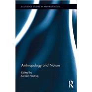 Anthropology and Nature by Hastrup; Kirsten, 9781138952867