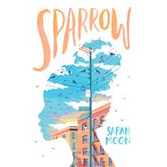 Sparrow by Moon, Sarah, 9781338312867