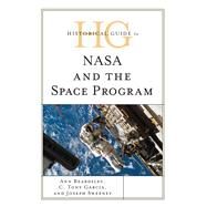 Historical Guide to NASA and the Space Program by Beardsley, Ann; Garcia, C. Tony; Sweeney, Joseph, 9781442262867
