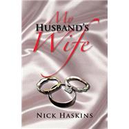 My Husband's Wife by Haskins, Nick, 9781479752867