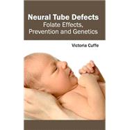 Neural Tube Defects: Folate Effects, Prevention and Genetics by Cuffe, Victoria, 9781632412867