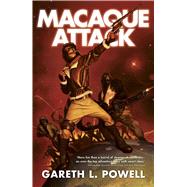 Macaque Attack by Powell, Gareth L., 9781781082867