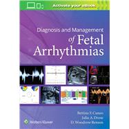 Diagnosis and Management of Fetal Arrhythmias by Cuneo, Bettina; Drose, Julia; Benson, D. Woodrow, 9781975122867