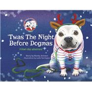 'Twas the Night Before Dogmas A Howl-iday Adventure! by Johnson, Wendy, 9798350932867