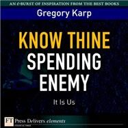 Know Thine Spending Enemy: It Is Us by Karp, Gregory, 9780137052868