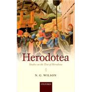 Herodotea Studies on the Text of Herodotus by Wilson, N. G., 9780199672868