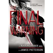 The Final Warning A Maximum Ride Novel by Patterson, James, 9780316002868