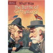 What Was the Battle of Gettysburg? by O'Connor, Jim; Mantha, John; Bennett, James, 9780448462868