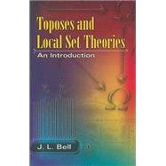 Toposes and Local Set Theories An Introduction by Bell, J. L., 9780486462868