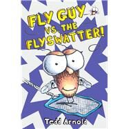 Fly Guy vs. the Flyswatter! (Fly Guy #10) by Arnold, Tedd; Arnold, Tedd, 9780545312868
