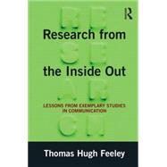 Research from the Inside Out: Lessons from Exemplary Studies in Communication by Feeley; Thomas Hugh, 9780765642868